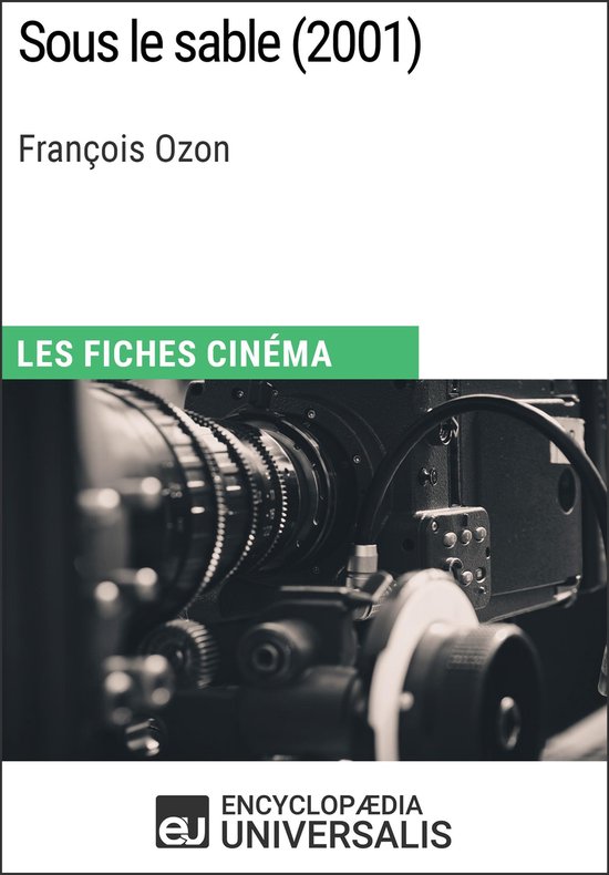 Boekomslag: "Sous le sable (2001)" van François Ozon, met een close-up van een filmcamera en het logo van Encyclopæedia Universalis.