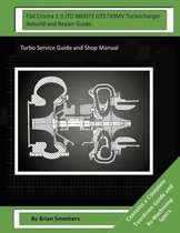 Fiat Croma 1.9 Jtd 860072 Gt1749mv Turbocharger Rebuild and Repair Guide