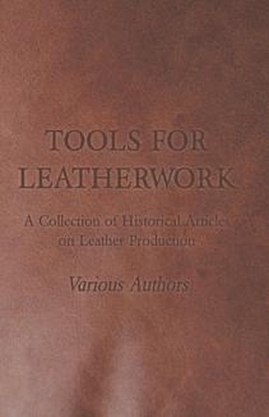 Tools for Leatherwork - A Collection of Historical Articles  ... - cover