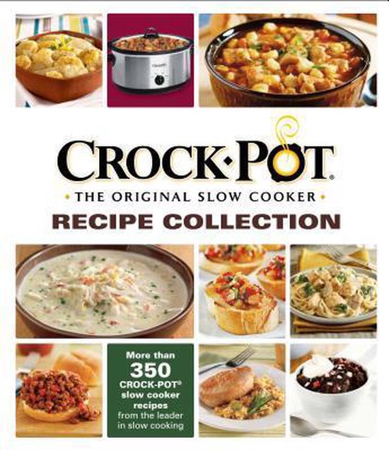 Crock Pot the Original Slow Cooker Recipe Collection 9781450870542
