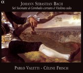 Pablo Valetti & Céline Frisch - J.S. Bach: 6 Sonates Violon & Clavecin (2 CD)