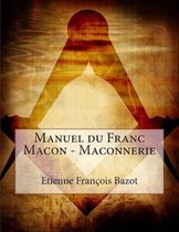 Manuel Du Franc Macon - Maconnerie