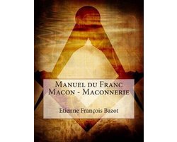 Manuel Du Franc Macon - Maconnerie