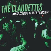 Claudettes - Dance Scandal At The Gymnasium (CD)