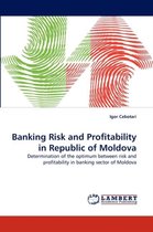 Banking Risk and Profitability in Republic of Moldova