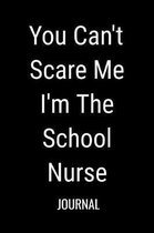 You Can't Scare Me I'm The School Nurse Journal