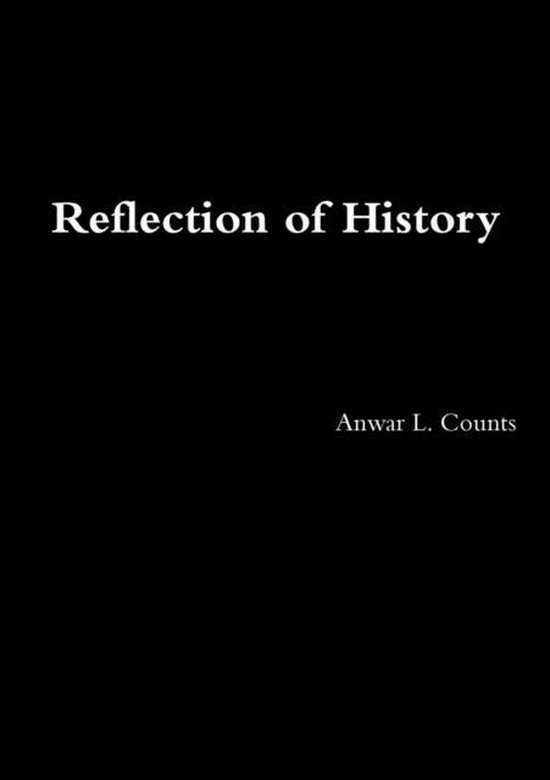 Reflection of History, Anwar L. Counts 9781300778905 Boeken bol