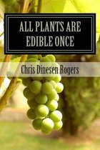 All Plants Are Edible Once