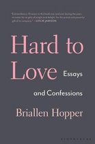 Hard to Love: Essays and Confessions