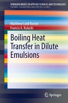 SpringerBriefs in Applied Sciences and Technology - Boiling Heat Transfer in Dilute Emulsions