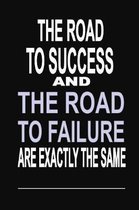 The Road to Success and the Road to Failure Are Exactly the Same
