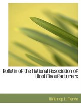 Bulletin of the National Association of Wool Manufacturers