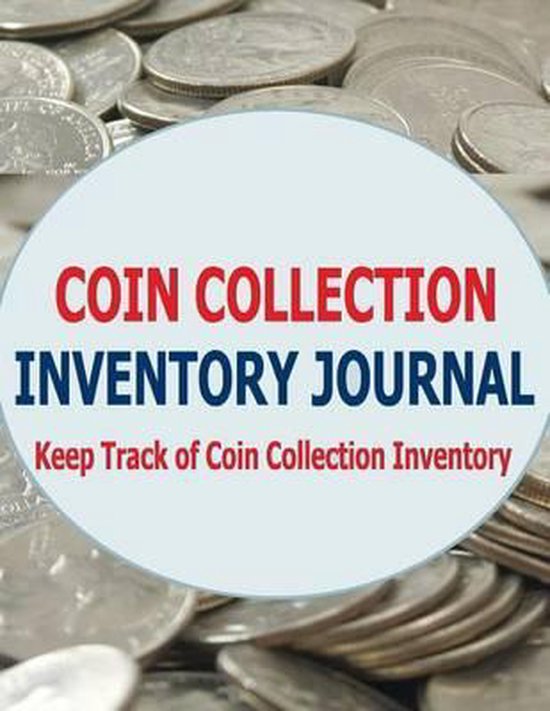 Coin Collection Inventory Journal, Frances P Robinson 9781514139875
