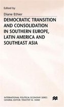 International Political Economy Series- Democratic Transition and Consolidation in Southern Europe, Latin America and Southeast Asia