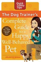 Quick & Dirty Tips - The Dog Trainer's Complete Guide to a Happy, Well-Behaved Pet