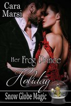 Snow Globe Magic 2 - Her Frog Prince Holiday (Snow Globe Magic Book 2)
