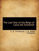 The Last Year of the Reign of Louis the Sixteenth