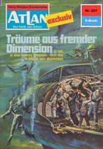 Atlan classics 227 - Atlan 227: Träume aus fremder Dimension