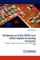 Designing an 8-Bit CMOS Low Glitch Digital-To-Analog Converter