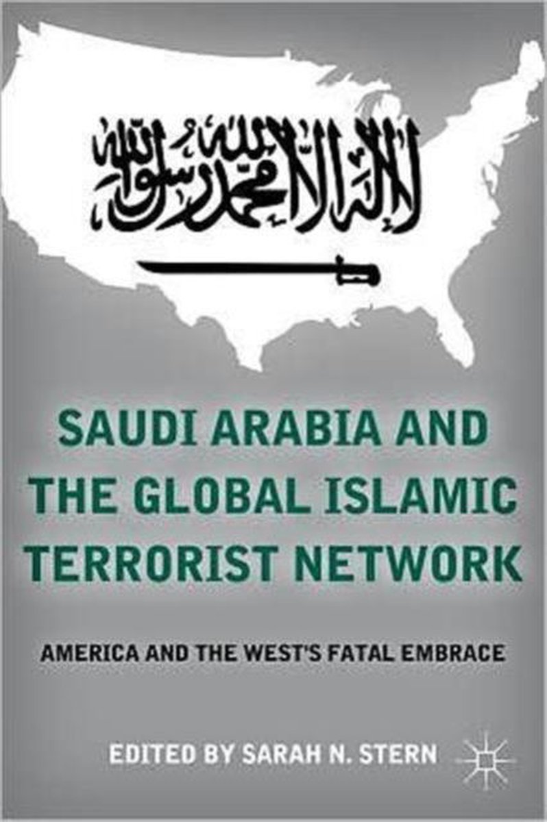 Saudi Arabia And The Global Islamic Terrorist Network - Sarah N Stern