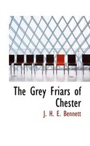 The Grey Friars of Chester