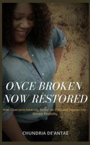 Once Broken Now Restored