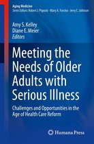 Aging Medicine - Meeting the Needs of Older Adults with Serious Illness