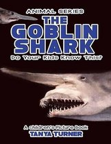 The Goblin Shark Do Your Kids Know This?