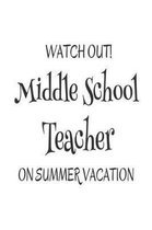 Watch Out! Middle School Teacher On Summer Vacation