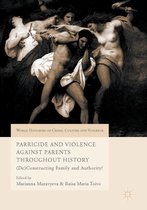 World Histories of Crime, Culture and Violence - Parricide and Violence Against Parents throughout History