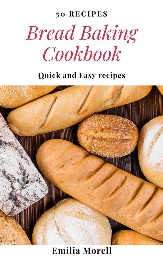 Quick and Easy 2 Bread Baking Cookbook (ebook), Emilia Morell