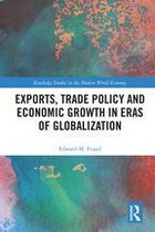 Routledge Studies in the Modern World Economy - Exports, Trade Policy and Economic Growth in Eras of Globalization