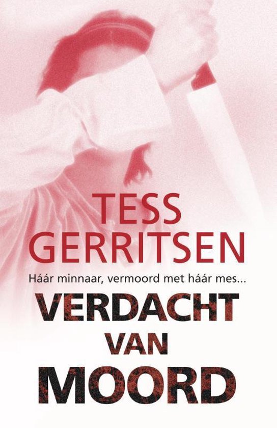 Boekomslag: "Verdacht van moord" door Tess Gerritsen. Vrouw met mes, rode en witte tinten.