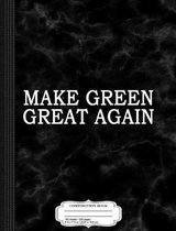 Make Green Great Again Composition Notebook