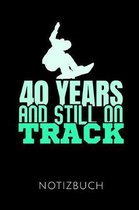40 Years But Still on Track Notizbuch