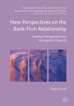 Palgrave Macmillan Studies in Banking and Financial Institutions - New Perspectives on the Bank-Firm Relationship