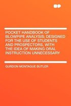 Pocket Handbook of Blowpipe Analysis; Designed for the Use of Students and Prospectors, with the Idea of Making Oral Instruction Unnecessary