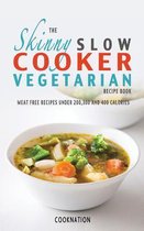 The Skinny Slow Cooker Vegetarian Recipe Book
