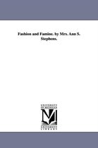 Fashion and Famine. by Mrs. Ann S. Stephens.