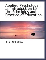 Applied Psychology; An Introduction to the Principles and Practice of Education