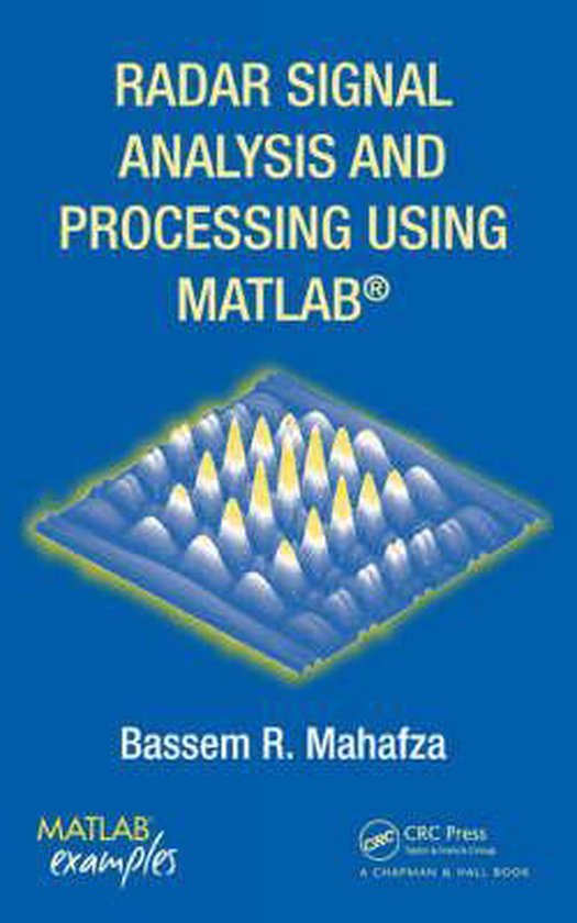 Radar Signal Analysis and Processing Using MATLAB 9781420066432