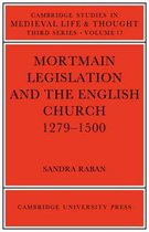 Cambridge Studies in Medieval Life and Thought: Third SeriesSeries Number 17- Mortmain Legislation and the English Church 1279–1500