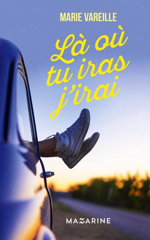 Couverture du livre "Là où tu iras j'irai" de Marie Vareille, une jambe hors d'une voiture portant des baskets blanches.