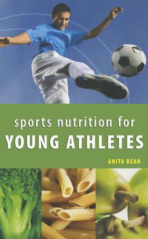 Sports Nutrition For Young Athletes, Anita Bean 9781770850309