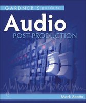 Gardner'S Guide To Audio Post Production