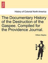 The Documentary History of the Destruction of the Gaspee. Compiled for the Providence Journal.