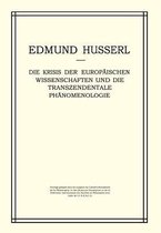 Husserliana: Edmund Husserl – Gesammelte Werke- Die Krisis der Europäischen Wissenschaften und die Transzendentale Phänomenologie