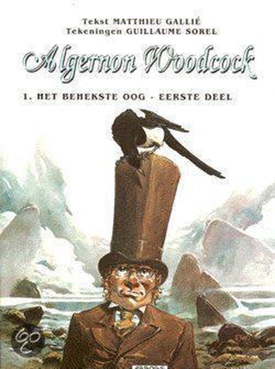 Cover van het boek 'Algernon Woodcock / 01. Behekste Oog (Eerste Akte)' van Guillaume Sorel en Mathieu Gallie