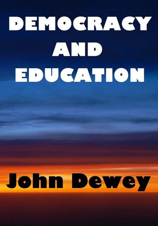 Democracy and Education (ebook), John Dewey | 1230000360883 | Boeken | bol