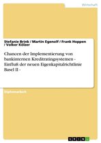 Chancen der Implementierung von bankinternen Kreditratingsystemen - Einfluß der neuen Eigenkapitalrichtlinie Basel II -